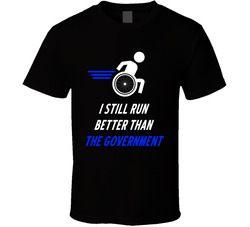 I Still Run Better Than The Government T Shirt I Still Run Better Than The Government T Shirt