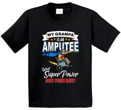 My Grampa Is An Amputee What Super Power Does Yours Have? T Shirt My Grampa Is An Amputee What Super Power Does Yours Have? T Shirt