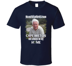 No Matter Where I Roam Cape Breton Will Always Be My Home T Shirt No Matter Where I Roam Cape Breton Will Always Be My Home T Shirt
