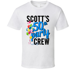 Scott's 50th - Party Crew (front) T Shirt Scott's 50th - Party Crew (front) T Shirt