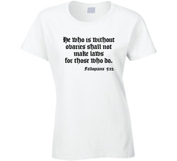 Fallopians Chapter 5 Verse 12 Abortion Laws Ladies T Shirt Fallopians Chapter 5 Verse 12 Abortion Laws Ladies T Shirt