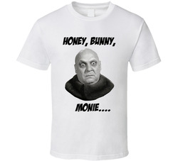 Uncle Fester Honey, Bunny, Monie.... T Shirt