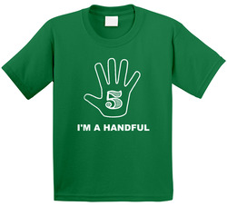 Five I'm A Handful 5th Birthday T Shirt Five I'm A Handful 5th Birthday T Shirt