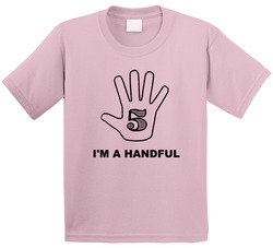 Five I'm A Handful 5th Birthday T Shirt Five I'm A Handful 5th Birthday T Shirt