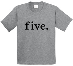 Five. 5th Birthday T Shirt