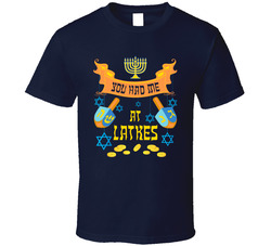 You Had Me At Latkes T Shirt