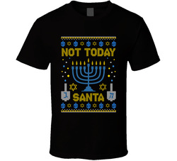 Not Today Santa Funny Hanukkah T Shirt