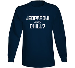Jeopardy! And Chill? Long Sleeve T Shirt