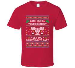 Christmas Vacation Can I Refill Your Eggnog? Get You Something To Eat? T Shirt