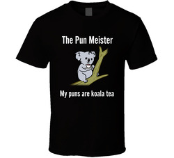 The Pun Meister My Puns Are Koala Tea T Shirt The Pun Meister My Puns Are Koala Tea T Shirt