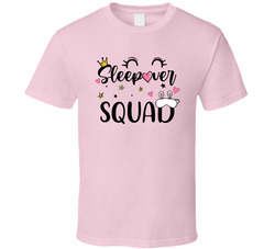 Sleepover Squad T Shirt Sleepover Squad T Shirt