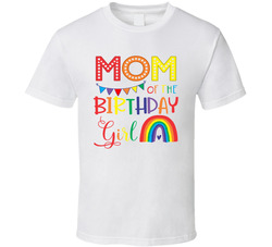 Mom Of The Birthday Girl Rainbow Theme T Shirt Mom Of The Birthday Girl Rainbow Theme T Shirt