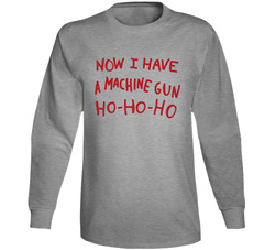 Die Hard Now I Have A Machine Gun Ho-ho-ho Long Sleeve T Shirt Die Hard Now I Have A Machine Gun Ho-ho-ho Long Sleeve T Shirt
