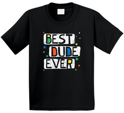 Best Dude T Shirt Best Dude T Shirt