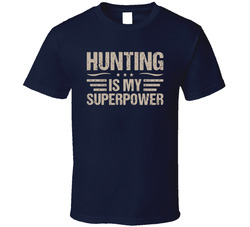 Hunting Is My Superpower T Shirt Hunting Is My Superpower T Shirt