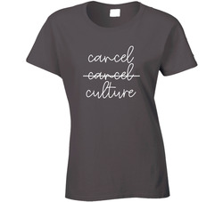 Cancel Cancer Culture Ladies T Shirt