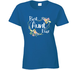 Best Aunt Ever Ladies T Shirt