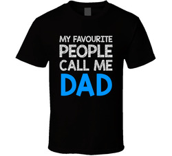 My Favourite People Call Me Dad T Shirt