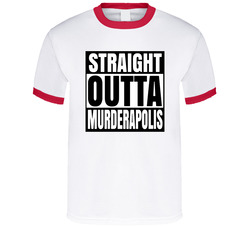 Straight Outta Murderapolis T Shirt