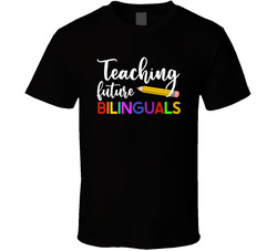 Teaching Future Bilinguals T Shirt
