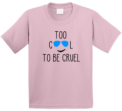 Too Cool To Be Cruel T Shirt