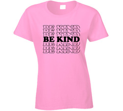 Be Kind Ladies T Shirt