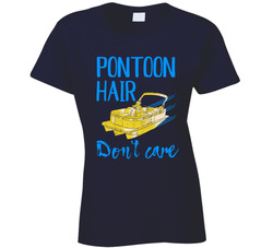 Pontoon Hair Don't Care Ladies T Shirt Pontoon Hair Don't Care Ladies T Shirt