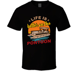 Life Is Better On The Pontoon T Shirt Life Is Better On The Pontoon T Shirt