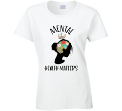 Mental Health Matters Ladies T Shirt Mental Health Matters Ladies T Shirt