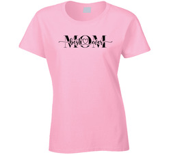 Best Mom Ever Ladies T Shirt