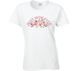 Best Mom Ever Ladies T Shirt