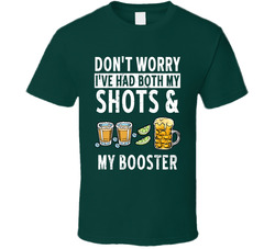 Don't Worry I've Had Both My Shots & My Booster T Shirt Don't Worry I've Had Both My Shots & My Booster T Shirt