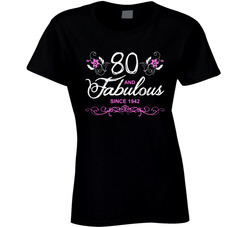 80 And Fabulous Since 1942 ( Customize As Needed) Ladies T Shirt