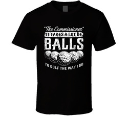 It Takes A Lot Of Balls To Golf The Way I Do 