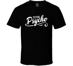 Total Psycho T Shirt