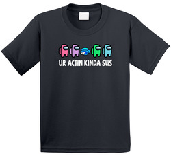 Ur Actin Kinda Suspect T Shirt
