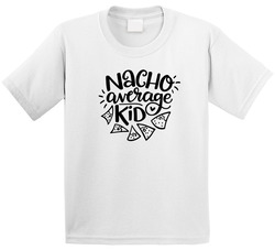 Nacho Average Kid T Shirt
