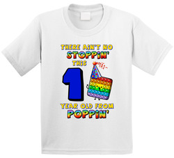 There Ain't No Stoppin' This One Year Old From Poppin' 1st Birthday T Shirt