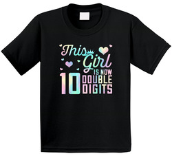 This Girl Is Now 10 Double Digits T Shirt
