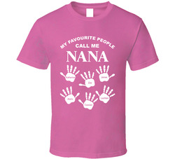 My Favourite People Call Me Nana (customizable Title & Hands) T Shirt