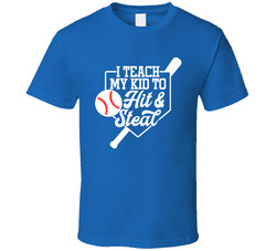 Baseball I Teach My Kid To Hit And Steal T Shirt