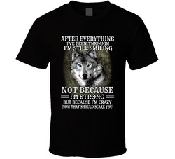 I'm Still Smiling You Should Be Scared T Shirt