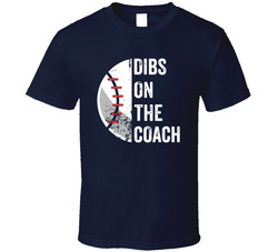 Dibs On The Coach Baseball T Shirt