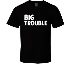 Trouble Family - Big Trouble T Shirt