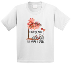 I Found My Prince His Name Is Daddy T Shirt I Found My Prince His Name Is Daddy T Shirt