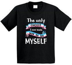 The Only Choice I Ever Made Was To Be Myself T Shirt The Only Choice I Ever Made Was To Be Myself T Shirt