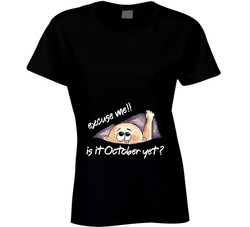 Baby Inside - Is It October Yet? Ladies T Shirt Baby Inside - Is It October Yet? Ladies T Shirt