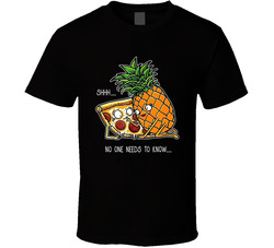 Pineapple On Pizza The Secret Love No One Needs To Know T Shirt Pineapple On Pizza The Secret Love No One Needs To Know T Shirt
