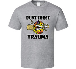 Bunt Force Trauma Baseball Team (front) T Shirt Bunt Force Trauma Baseball Team (front) T Shirt