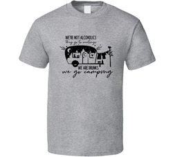 We're Not Alcoholics We Are Drunks Camping Trailer Park T Shirt We're Not Alcoholics We Are Drunks Camping Trailer Park T Shirt